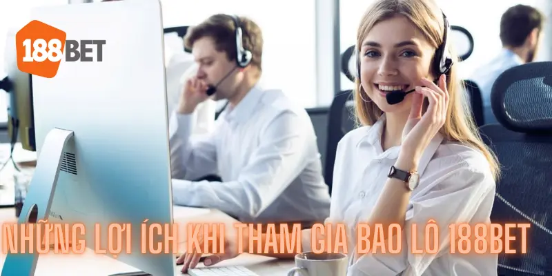 Những lợi ích khi tham gia bao lô 188bet